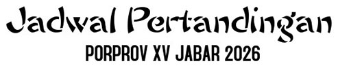 Jadwal Pertandingan - PORPROV XV JABAR 2026
